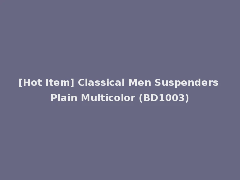[Hot Item] Classical Men Suspenders Plain Multicolor (BD1003)