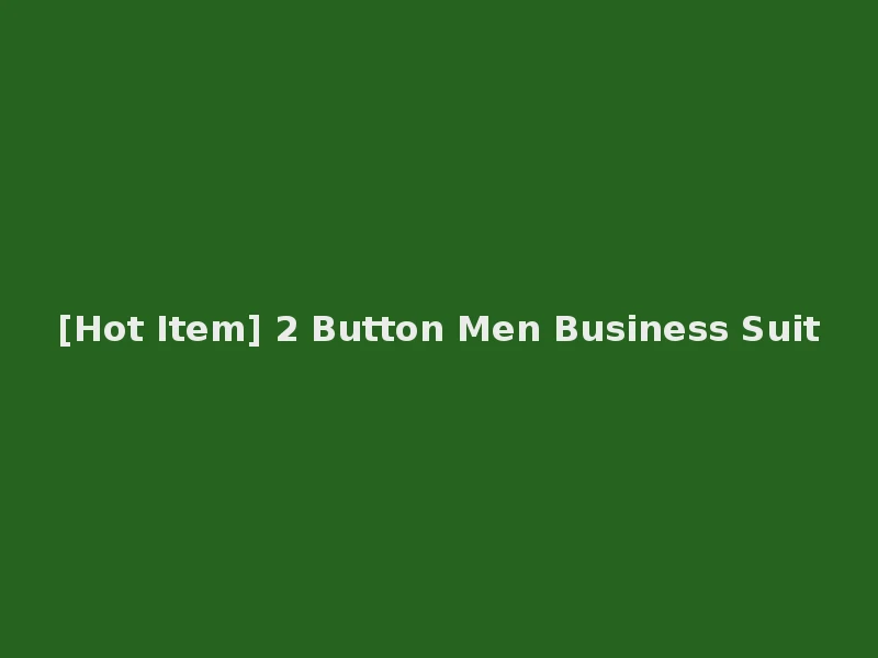 [Hot Item] 2 Button Men Business Suit