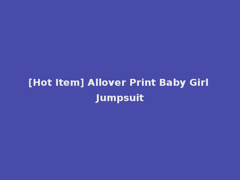 [Hot Item] Allover Print Baby Girl Jumpsuit