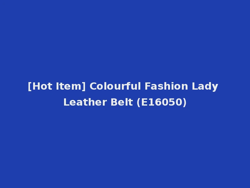 [Hot Item] Colourful Fashion Lady Leather Belt (E16050)