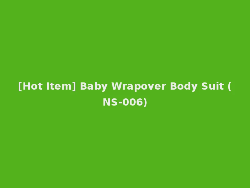 [Hot Item] Baby Wrapover Body Suit (NS-006)
