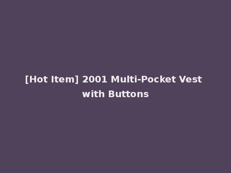 [Hot Item] 2001 Multi-Pocket Vest with Buttons