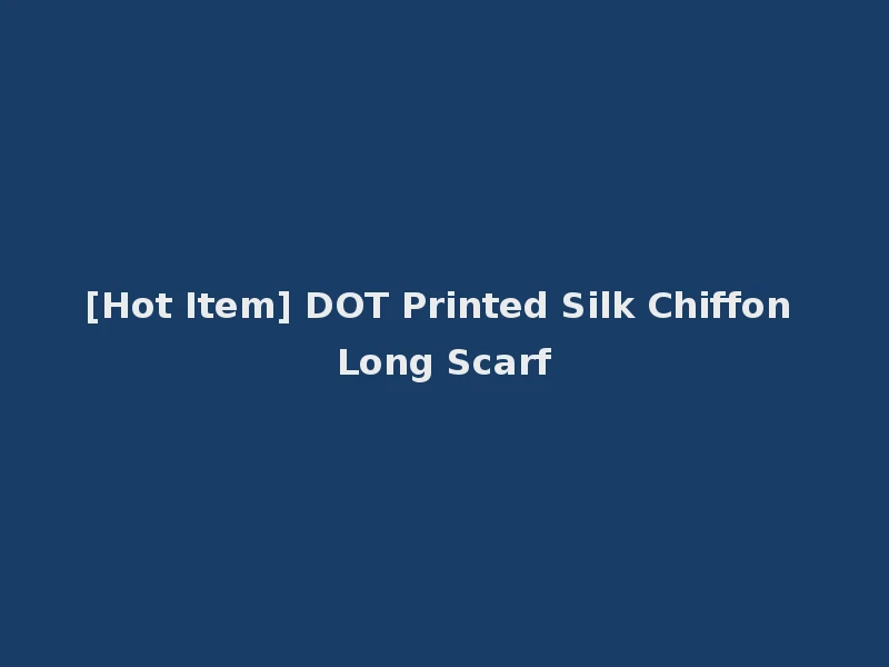 [Hot Item] DOT Printed Silk Chiffon Long Scarf
