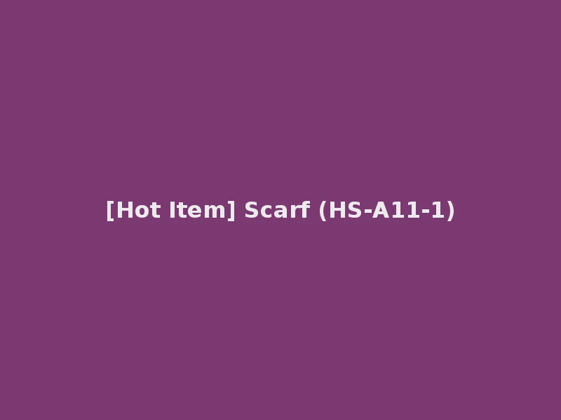 [Hot Item] Scarf (HS-A11-1)