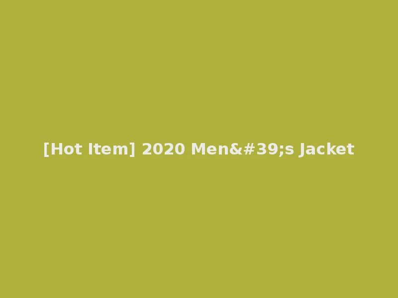 [Hot Item] 2020 Men's Jacket