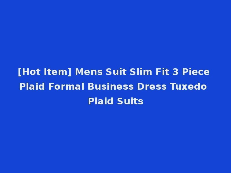 [Hot Item] Mens Suit Slim Fit 3 Piece Plaid Formal Business Dress Tuxedo Plaid Suits
