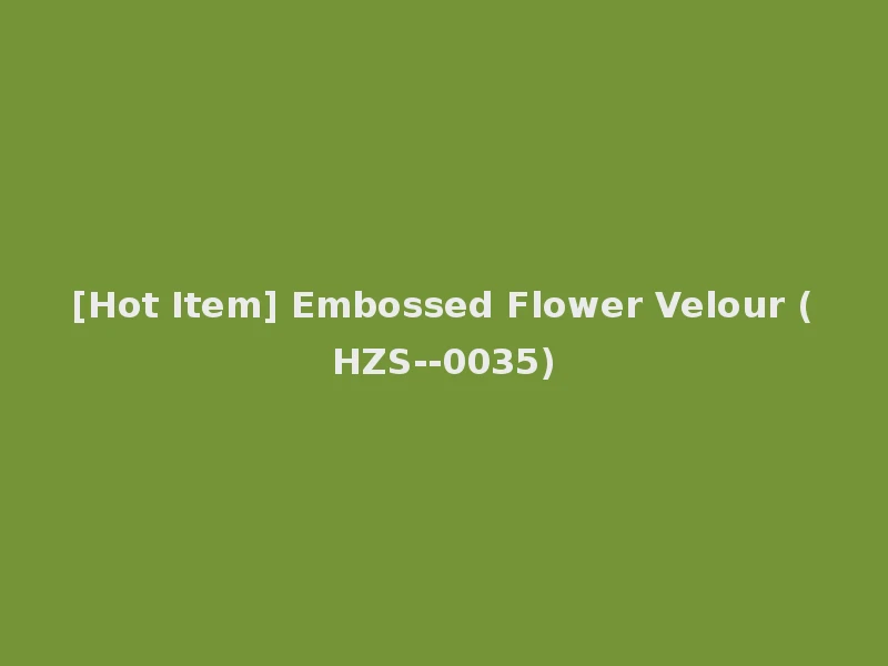 [Hot Item] Embossed Flower Velour (HZS--0035)