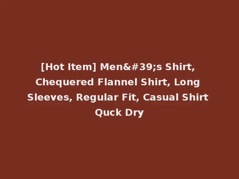 [Hot Item] Men's Shirt, Chequered Flannel Shirt, Long Sleeves, Regular Fit, Casual Shirt Quck Dry