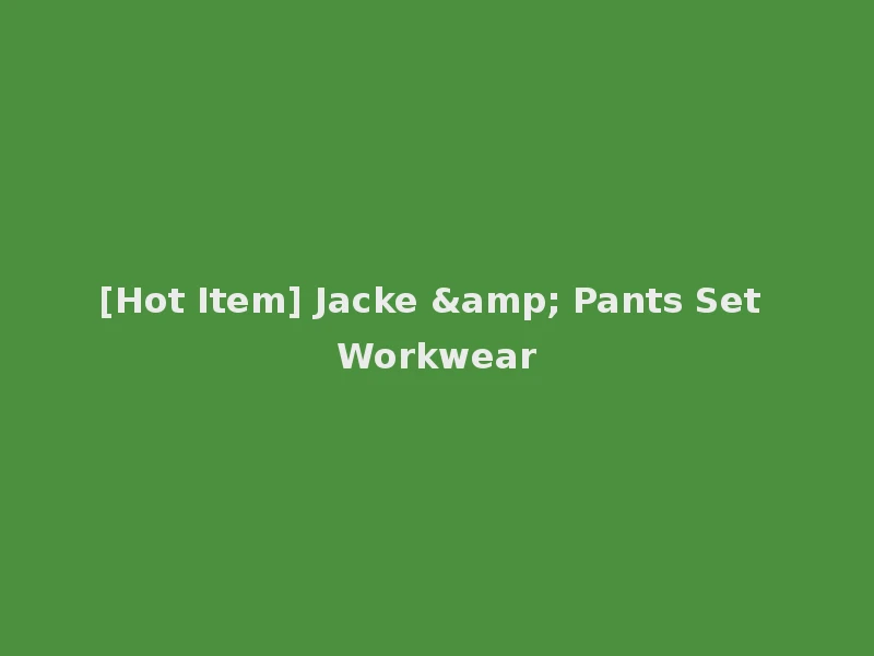 [Hot Item] Jacke & Pants Set Workwear
