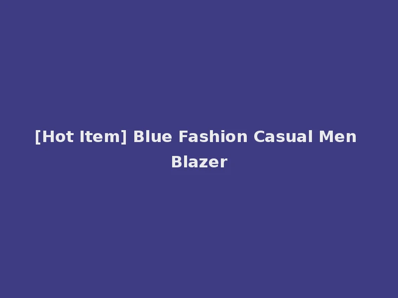 [Hot Item] Blue Fashion Casual Men Blazer