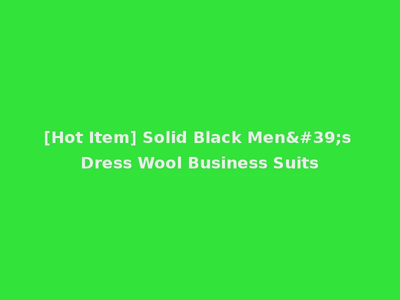 [Hot Item] Solid Black Men's Dress Wool Business Suits