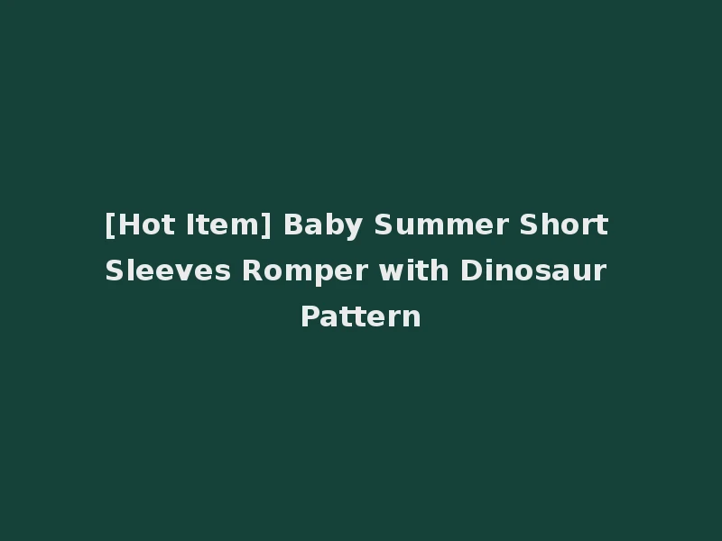 [Hot Item] Baby Summer Short Sleeves Romper with Dinosaur Pattern