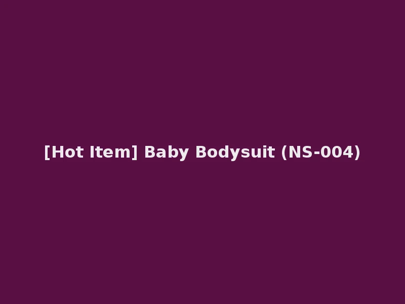 [Hot Item] Baby Bodysuit (NS-004)