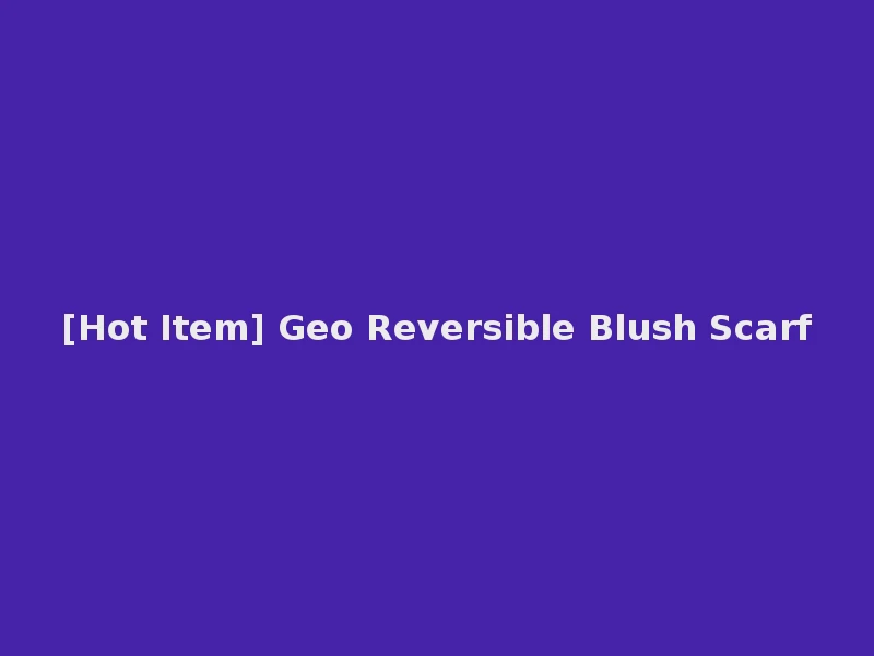 [Hot Item] Geo Reversible Blush Scarf