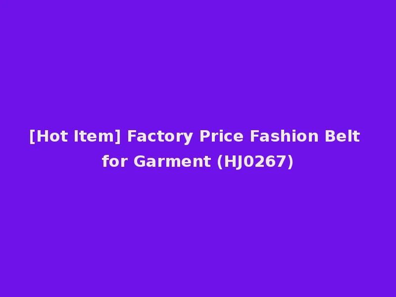 [Hot Item] Factory Price Fashion Belt for Garment (HJ0267)