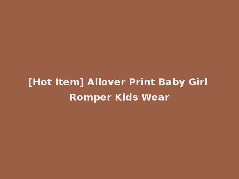 [Hot Item] Allover Print Baby Girl Romper Kids Wear