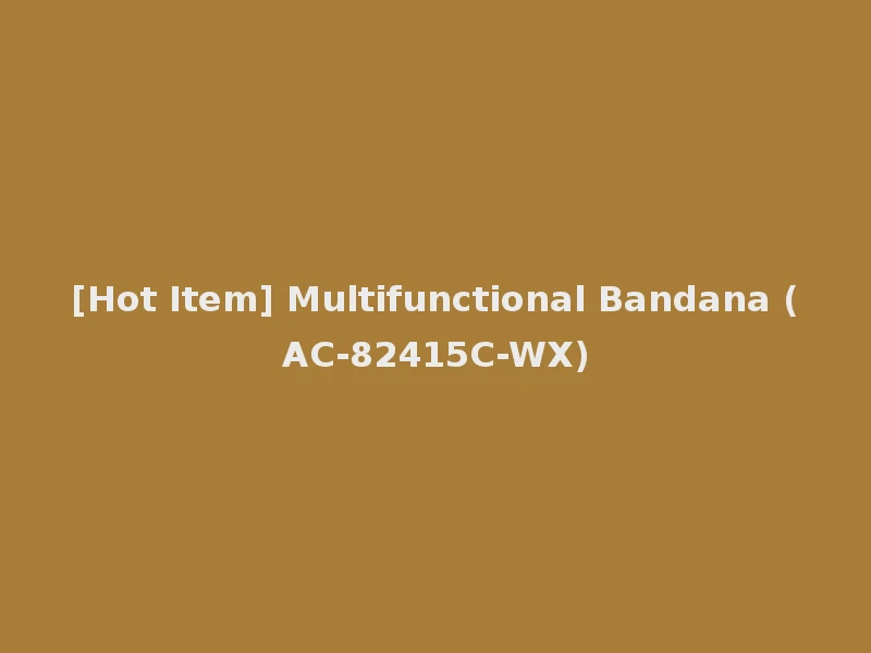 [Hot Item] Multifunctional Bandana (AC-82415C-WX)