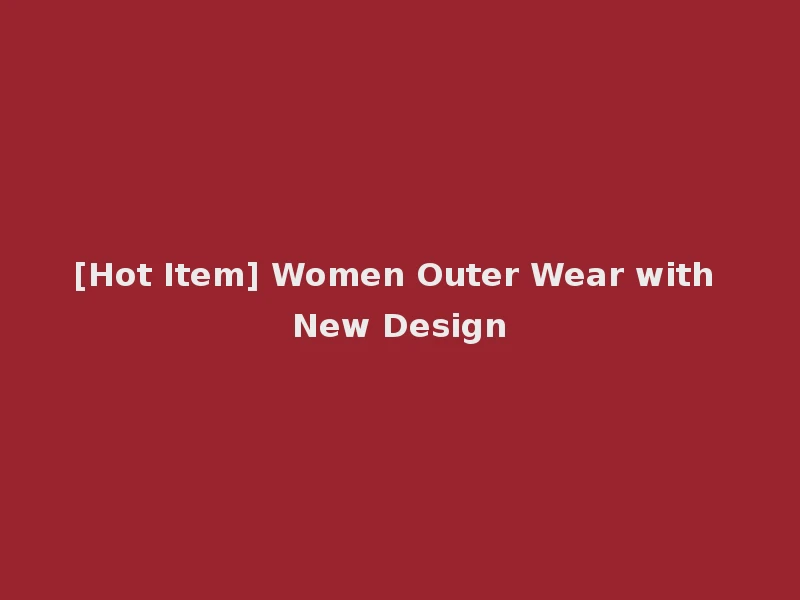 [Hot Item] Women Outer Wear with New Design