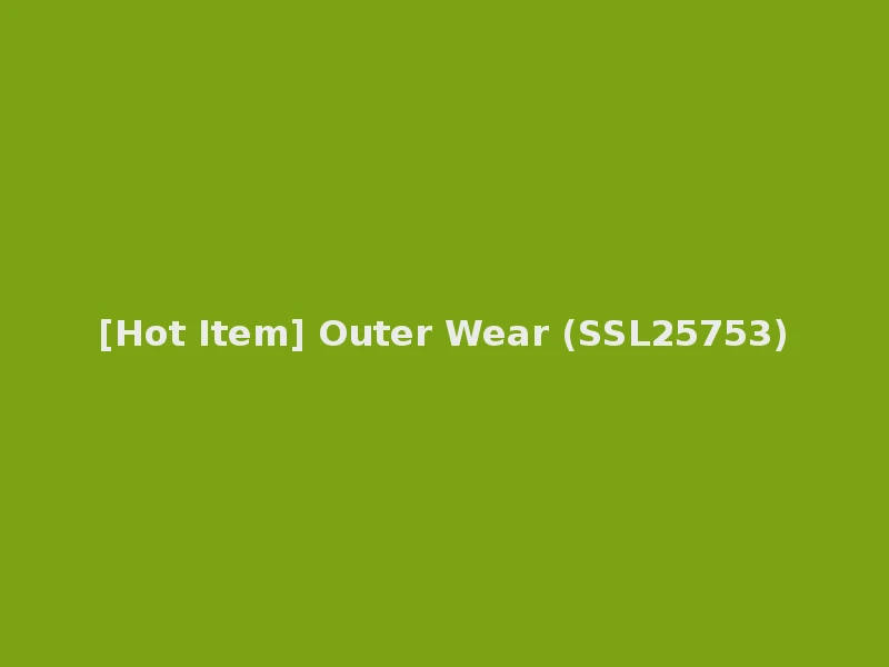 [Hot Item] Outer Wear (SSL25753)