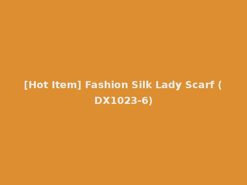 [Hot Item] Fashion Silk Lady Scarf (DX1023-6)