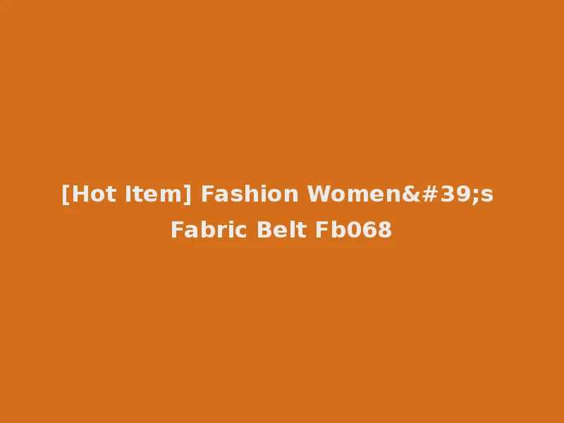 [Hot Item] Fashion Women's Fabric Belt Fb068
