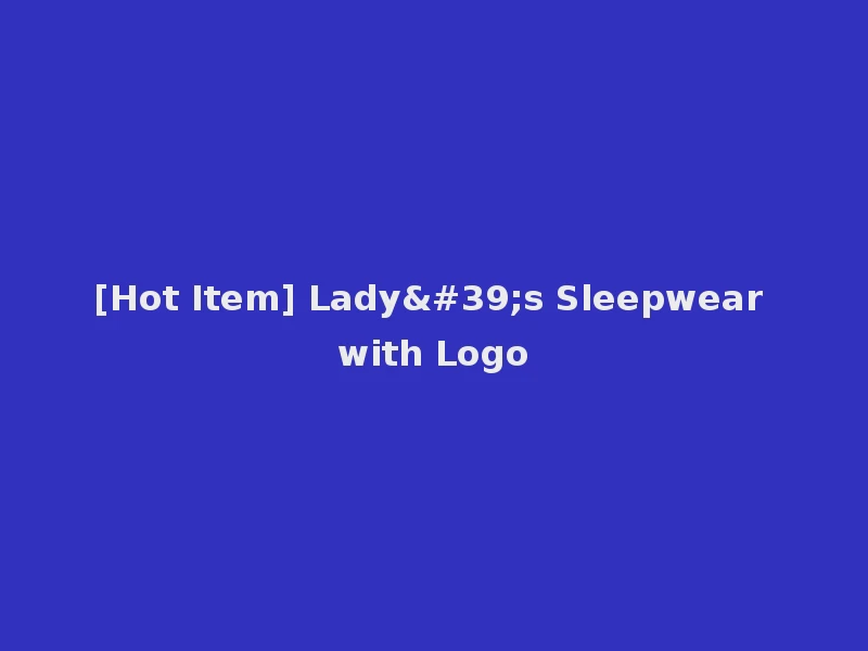 [Hot Item] Lady's Sleepwear with Logo