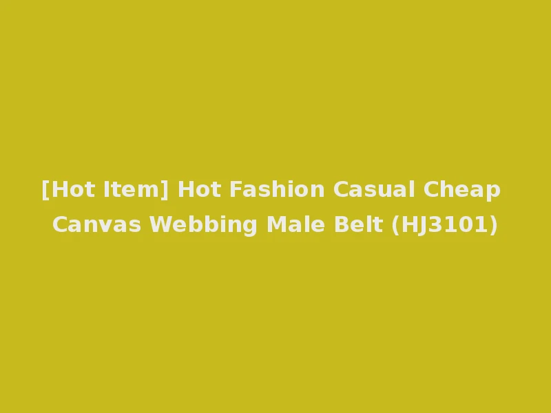[Hot Item] Hot Fashion Casual Cheap Canvas Webbing Male Belt (HJ3101)