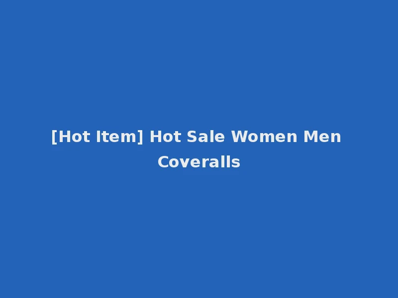 [Hot Item] Hot Sale Women Men Coveralls