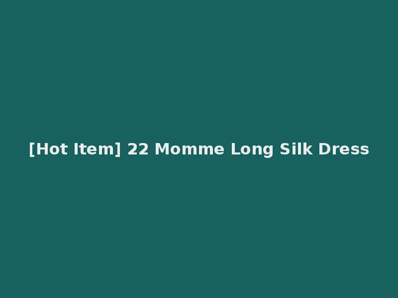 [Hot Item] 22 Momme Long Silk Dress