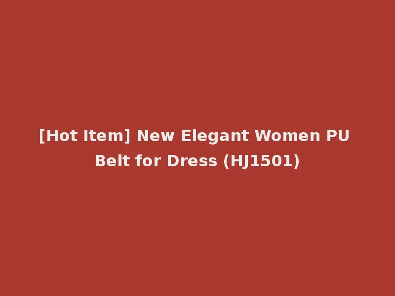 [Hot Item] New Elegant Women PU Belt for Dress (HJ1501)