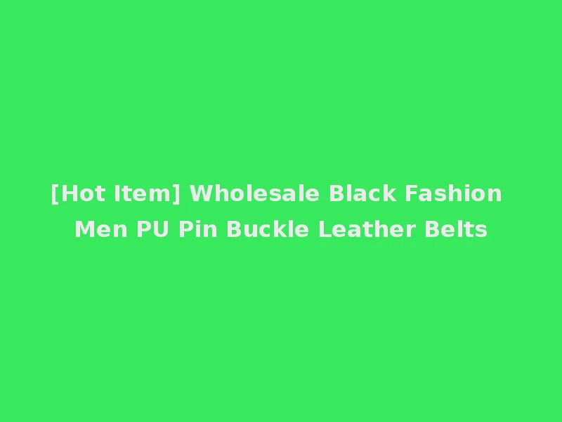 [Hot Item] Wholesale Black Fashion Men PU Pin Buckle Leather Belts