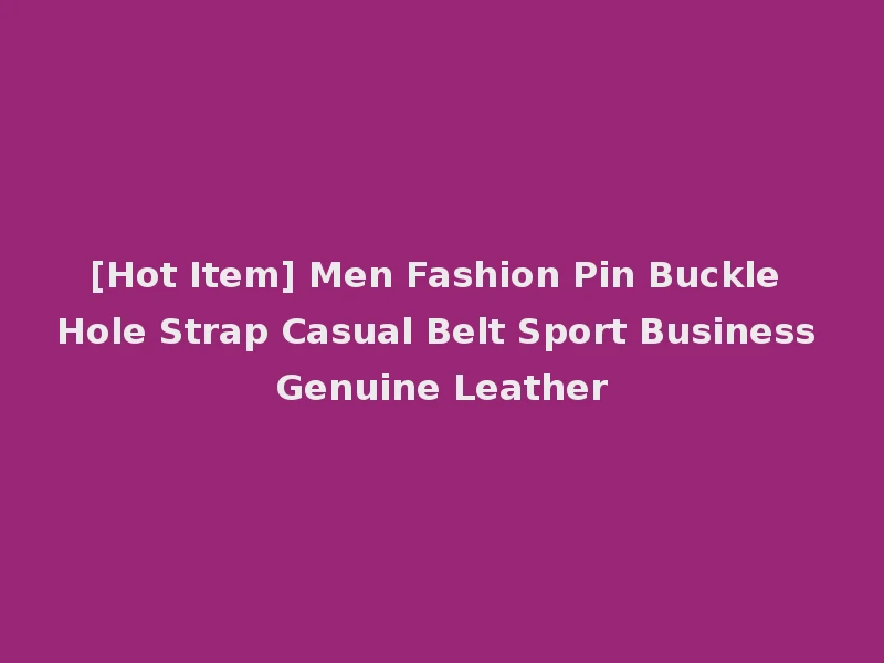[Hot Item] Men Fashion Pin Buckle Hole Strap Casual Belt Sport Business Genuine Leather