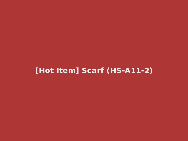 [Hot Item] Scarf (HS-A11-2)