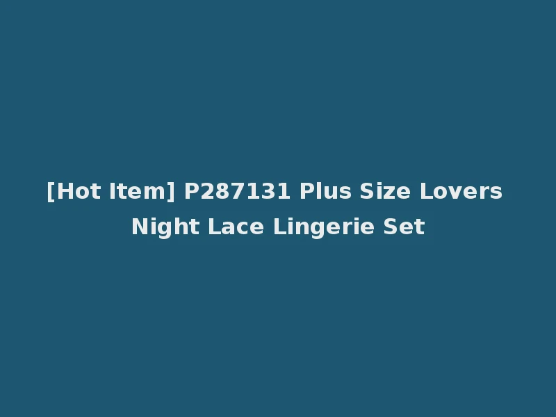 [Hot Item] P287131 Plus Size Lovers Night Lace Lingerie Set