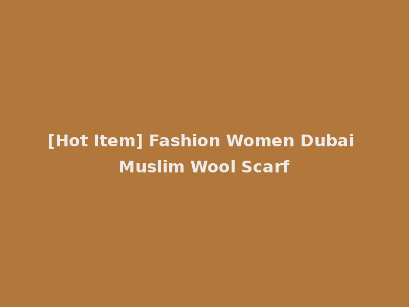 [Hot Item] Fashion Women Dubai Muslim Wool Scarf