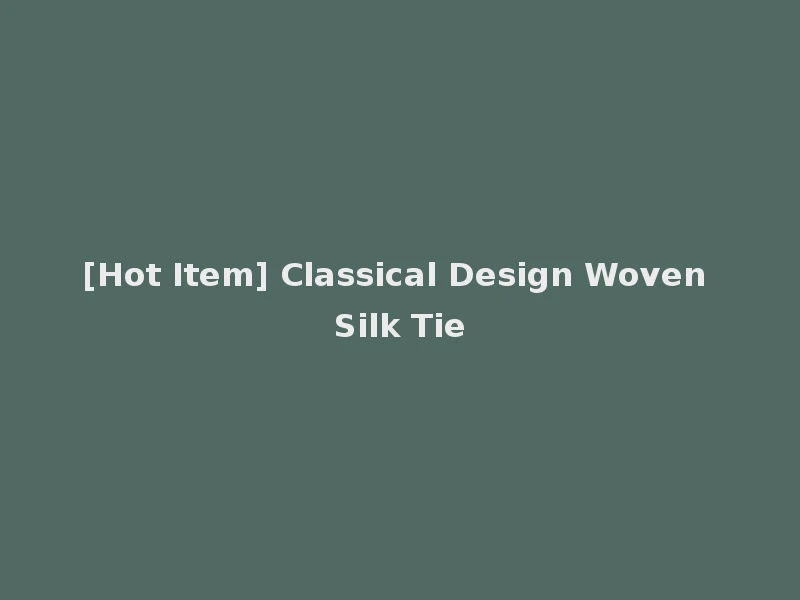 [Hot Item] Classical Design Woven Silk Tie