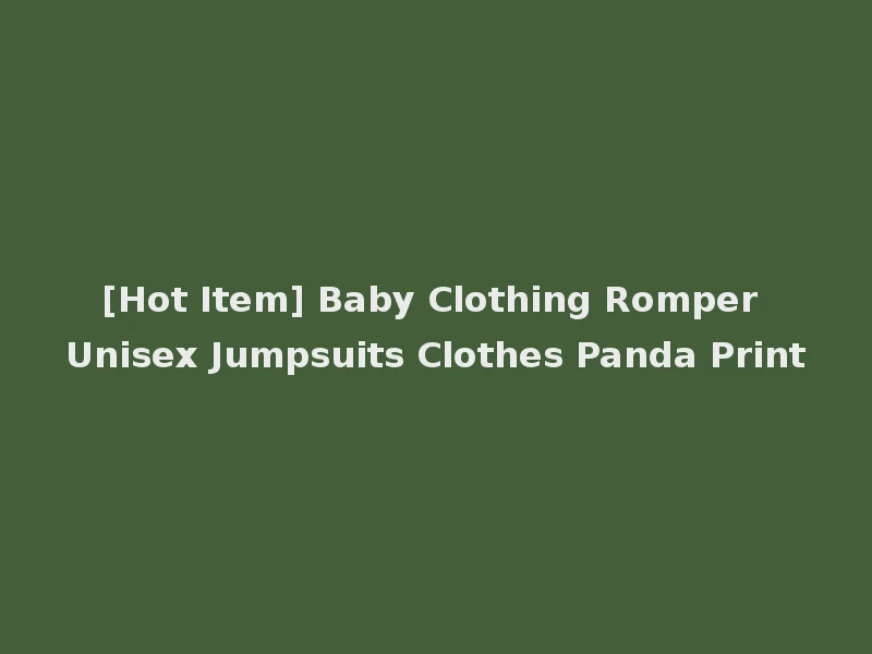 [Hot Item] Baby Clothing Romper Unisex Jumpsuits Clothes Panda Print