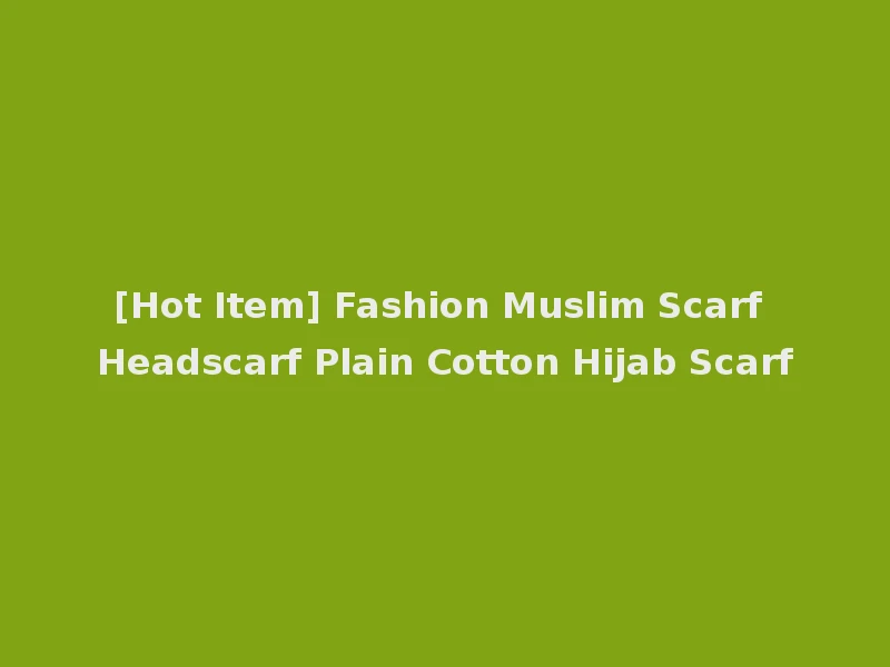 [Hot Item] Fashion Muslim Scarf Headscarf Plain Cotton Hijab Scarf