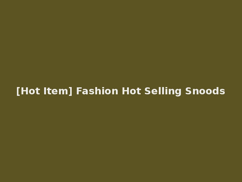 [Hot Item] Fashion Hot Selling Snoods
