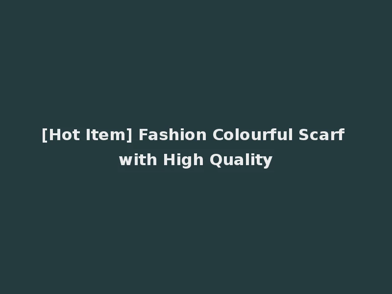 [Hot Item] Fashion Colourful Scarf with High Quality