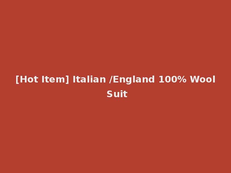 [Hot Item] Italian /England 100% Wool Suit
