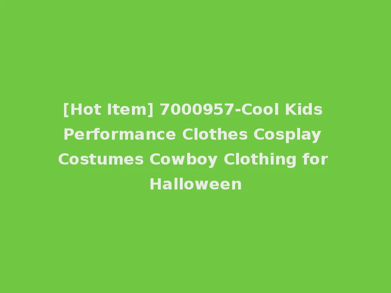 [Hot Item] 7000957-Cool Kids Performance Clothes Cosplay Costumes Cowboy Clothing for Halloween