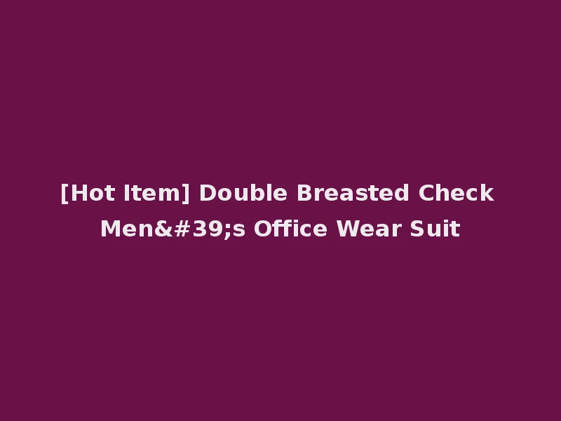 [Hot Item] Double Breasted Check Men's Office Wear Suit