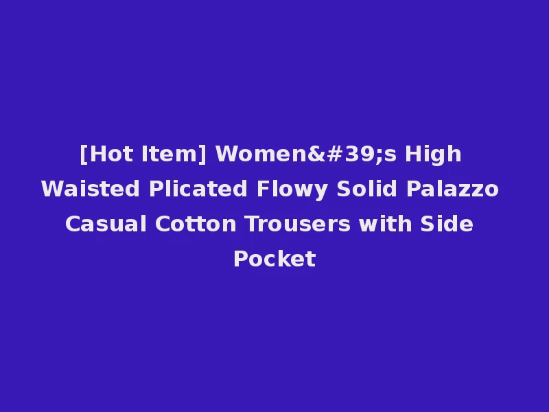 [Hot Item] Women's High Waisted Plicated Flowy Solid Palazzo Casual Cotton Trousers with Side Pocket