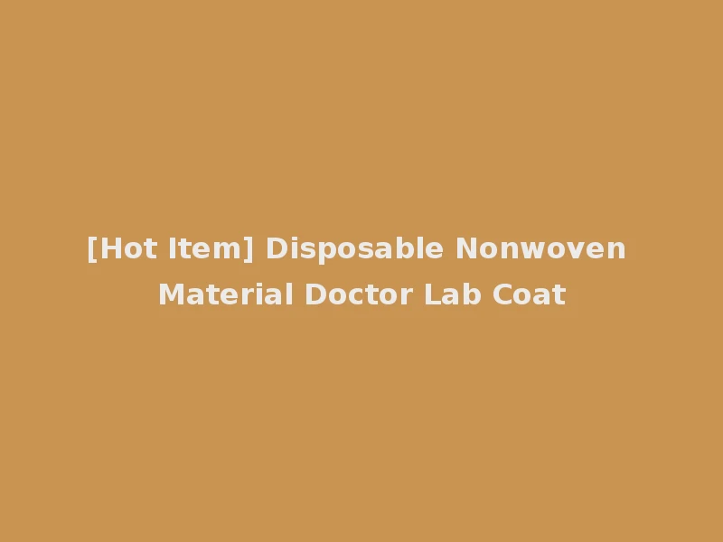 [Hot Item] Disposable Nonwoven Material Doctor Lab Coat