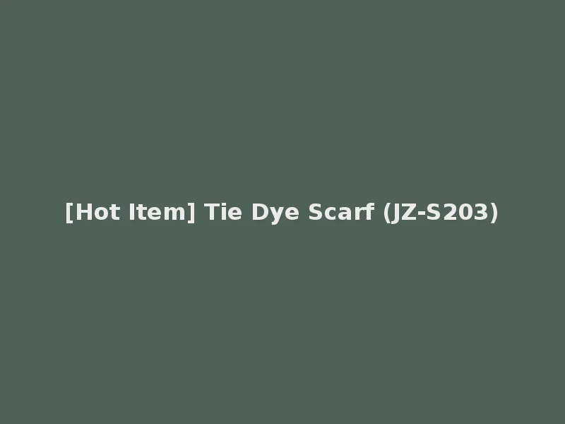 [Hot Item] Tie Dye Scarf (JZ-S203)