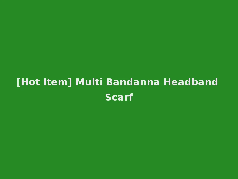 [Hot Item] Multi Bandanna Headband Scarf
