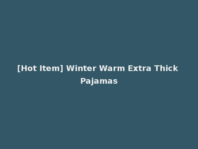 [Hot Item] Winter Warm Extra Thick Pajamas