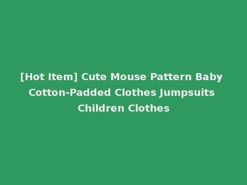 [Hot Item] Cute Mouse Pattern Baby Cotton-Padded Clothes Jumpsuits Children Clothes