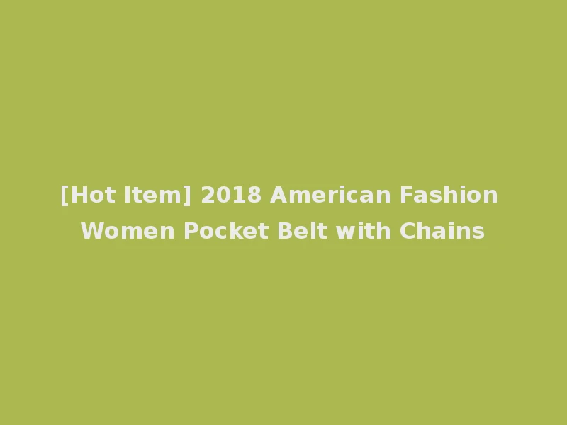 [Hot Item] 2018 American Fashion Women Pocket Belt with Chains
